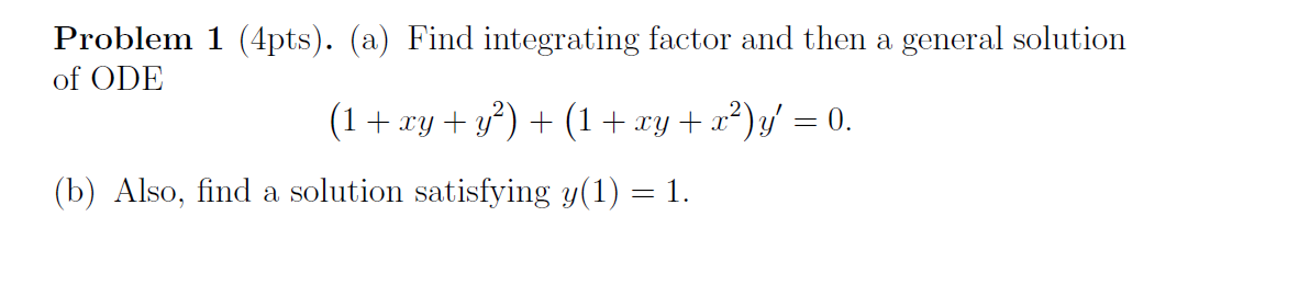 Solved Problem 1 (4pts). (a) Find integrating factor and | Chegg.com