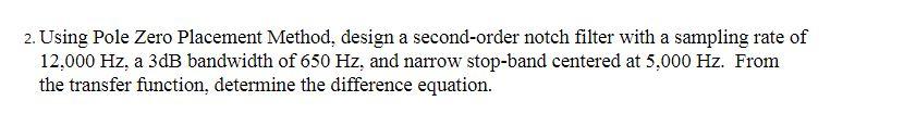 Solved 2. Using Pole Zero Placement Method, Design A 