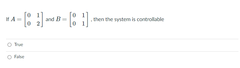 Solved If A= = D: 2) - B=[1 then the system is controllable | Chegg.com