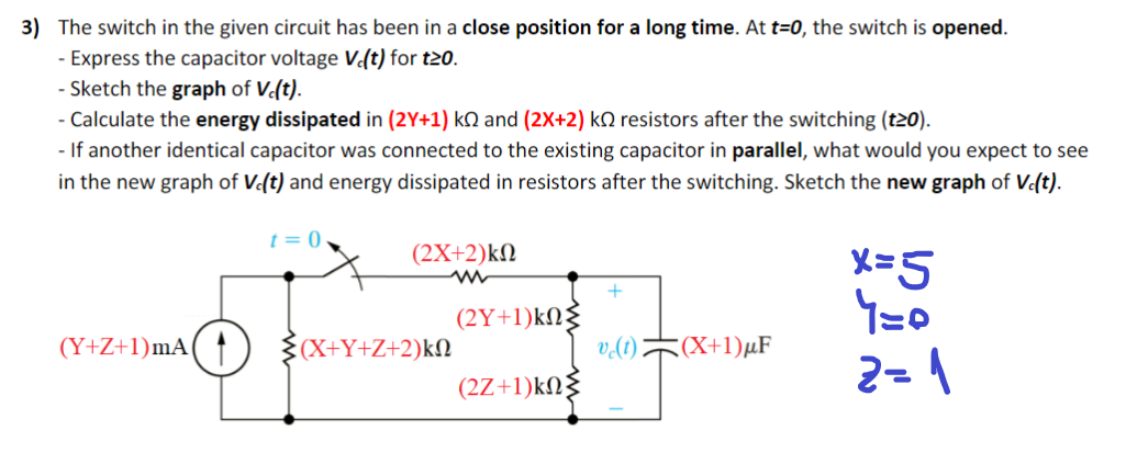 Solved 3) The switch in the given circuit has been in a | Chegg.com