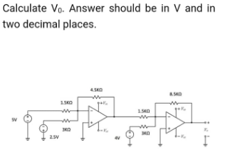 Solved Calculate V0. Answer should be in V and in two | Chegg.com