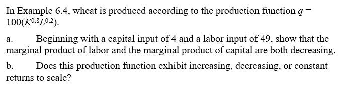 Solved In Example 6.4, wheat is produced according to the | Chegg.com