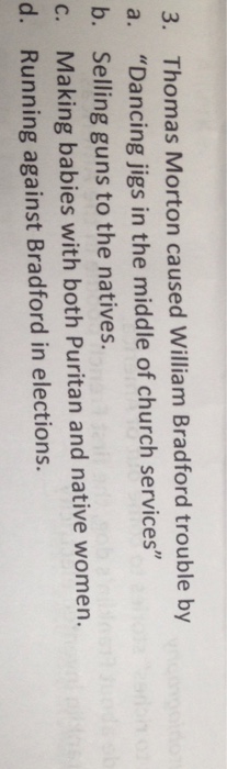 Solved Thomas Morton caused William Bradford trouble by a. | Chegg.com