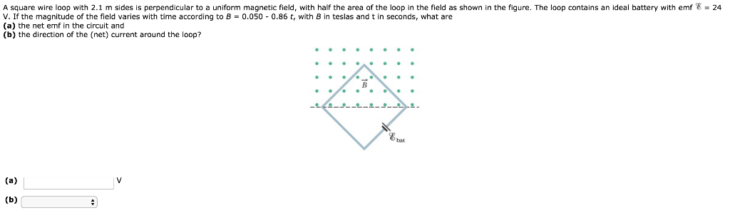 Solved A square wire loop with 2.1 m sides is perpendicular | Chegg.com
