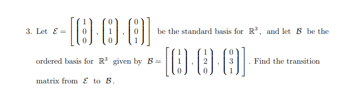 Solved 3. Let E = be the standard basis for R3, and let B be | Chegg.com