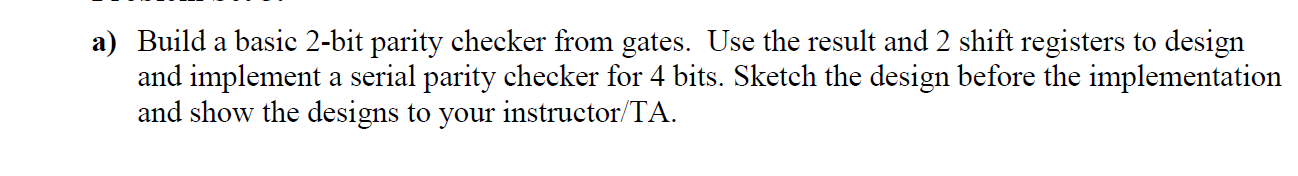 Solved a) Build a basic 2-bit parity checker using gates. | Chegg.com