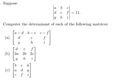 Solved Suppose ∣∣adgbehcfi∣∣=11. Computer the determinant of | Chegg.com