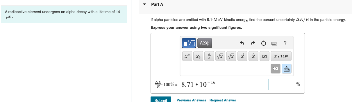 A radioactive element undergoes an alpha decay with a lifetime of 14 \( \mu \mathrm{s} \)
If alpha particles are emitted with