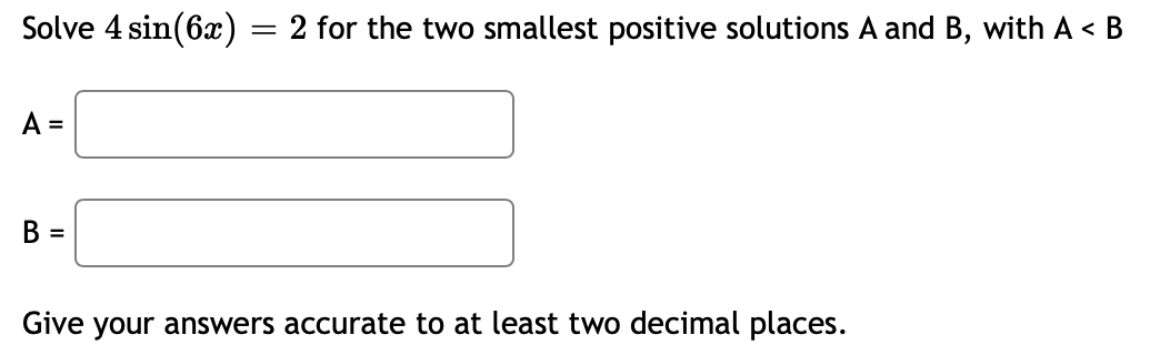 Solved Solve 4 sin(6x) = 2 for the two smallest positive | Chegg.com