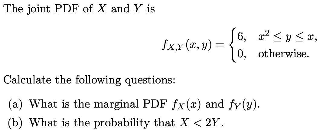 Solved The joint PDF of X and Y is fx.x(x, y) = - { 6, x2
