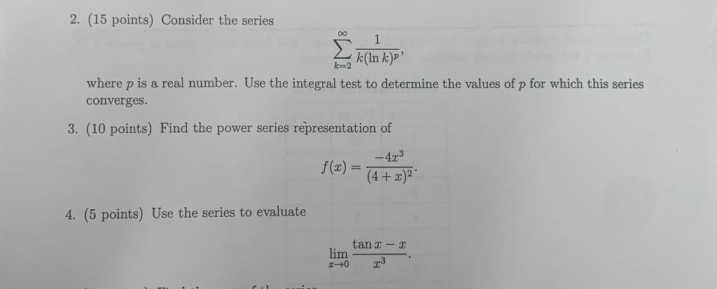 Solved 2. (15 points) Consider the series 1 k(Ink) k=2 where | Chegg.com