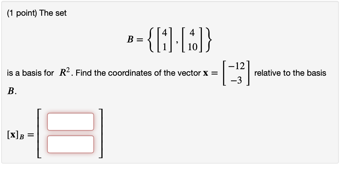 Solved (1 Point) The Set B= ={[1]:[1]} [-] Is A Basis For | Chegg.com