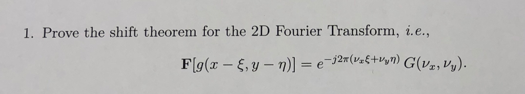 Solved 1. Prove the shift theorem for the 2D Fourier | Chegg.com