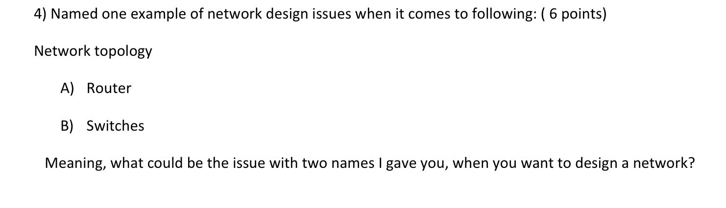 Solved 4) Named one example of network design issues when it | Chegg.com