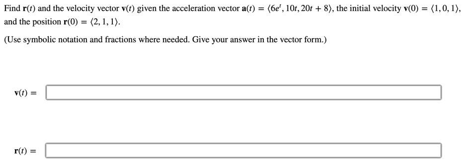 Solved = Find r(t) and the velocity vector v(t) given the | Chegg.com