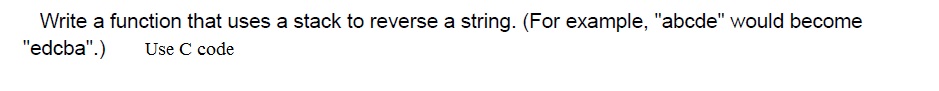 Solved Write a function that uses a stack to reverse a | Chegg.com