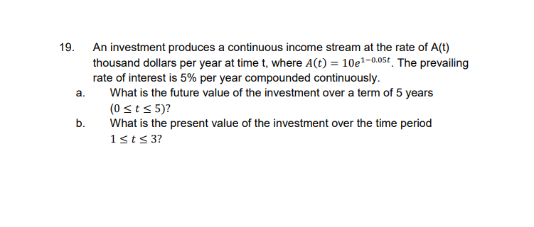 Solved 19. a. An investment produces a continuous income | Chegg.com