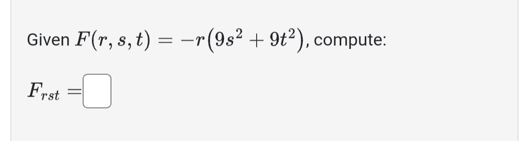 Given \( F(r, s, t)=-r\left(9 s^{2}+9 t^{2}\right) \), compute: \[ F_{r s t}= \]