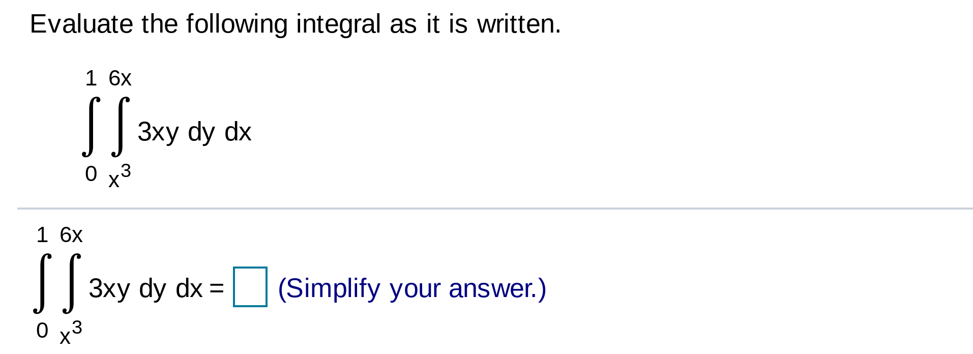 Solved Evaluate the following integral as it is written. 1 | Chegg.com