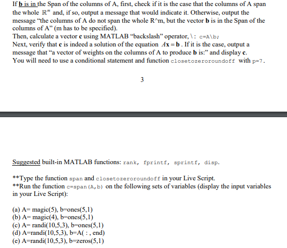 If b is in the Span of the columns of A, first, check if it is the case that the columns of A span the whole R and, if so, o