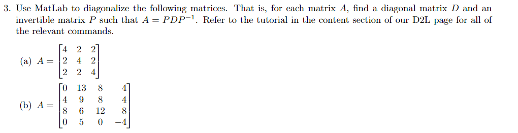 Solved 3. Use MatLab to diagonalize the following matrices. | Chegg.com