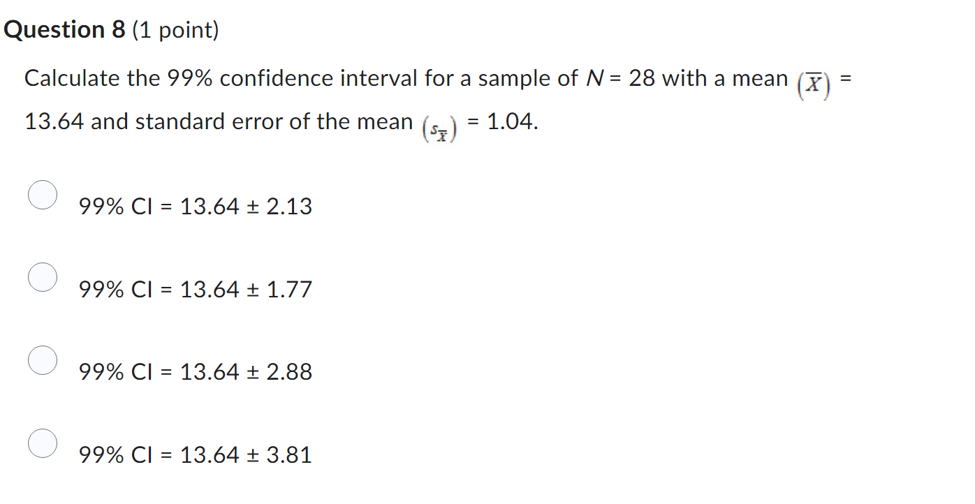 Solved Calculate the 99% confidence interval for a sample of | Chegg.com