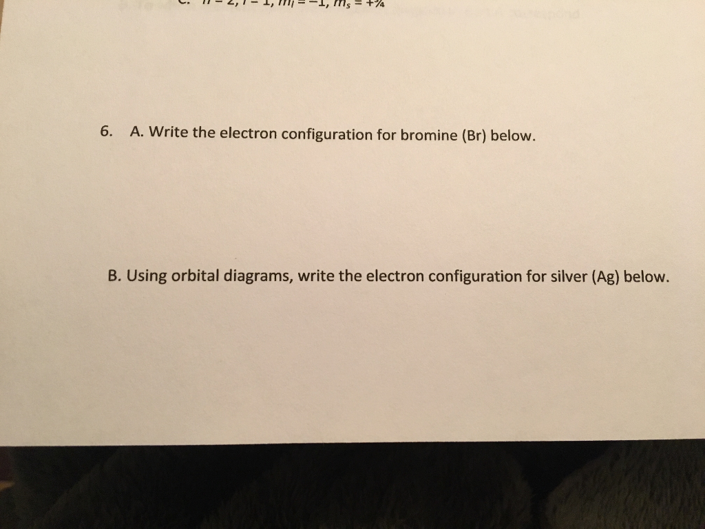 Solved 6. A. Write the electron configuration for bromine