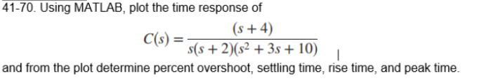 Solved 41-70. Using MATLAB, plot the time response of (s + | Chegg.com