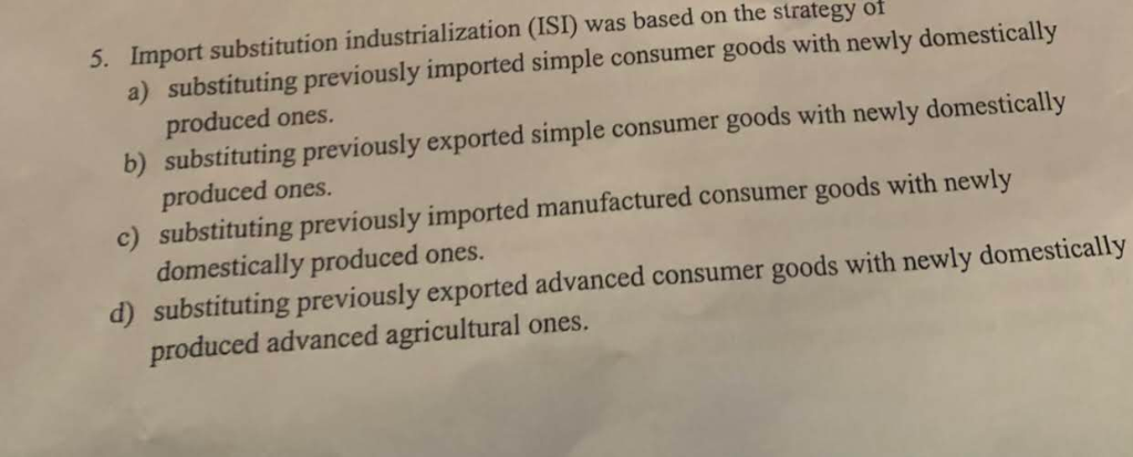 Solved Import substitution industrialization (ISI) was based | Chegg.com