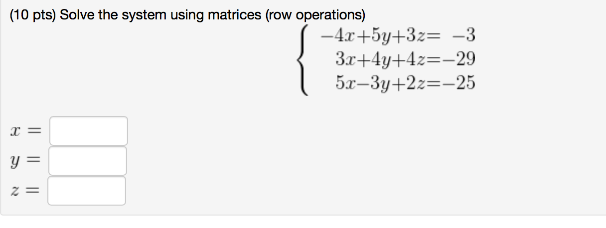 Solved 10 pts Solve the system using matrices row Chegg