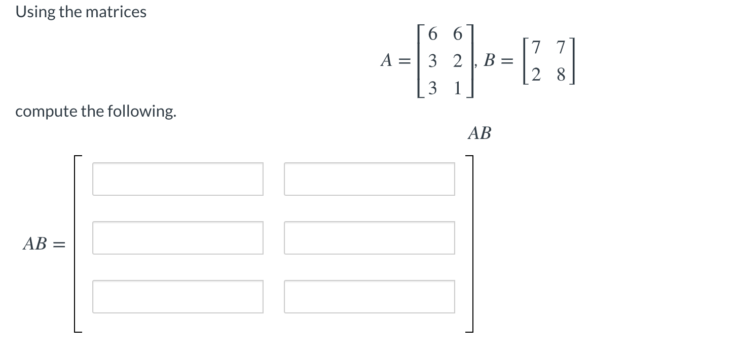 Solved Using The Matrices 6 6 3 2 7 7 A= B 2 8 3 1 Compute | Chegg.com