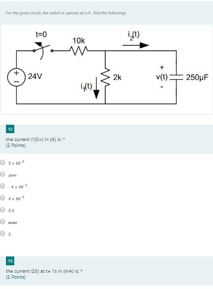 Solved For the given at the switch is opened at t=0 find the | Chegg.com