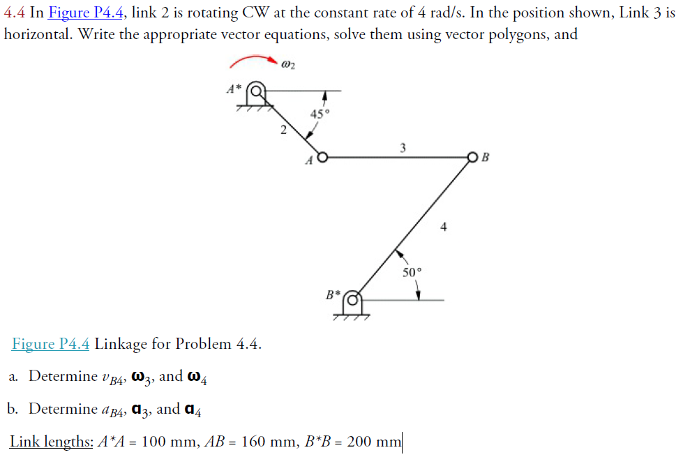 Solved 4.4 In Figure P4.4, link 2 is rotating CW at the | Chegg.com
