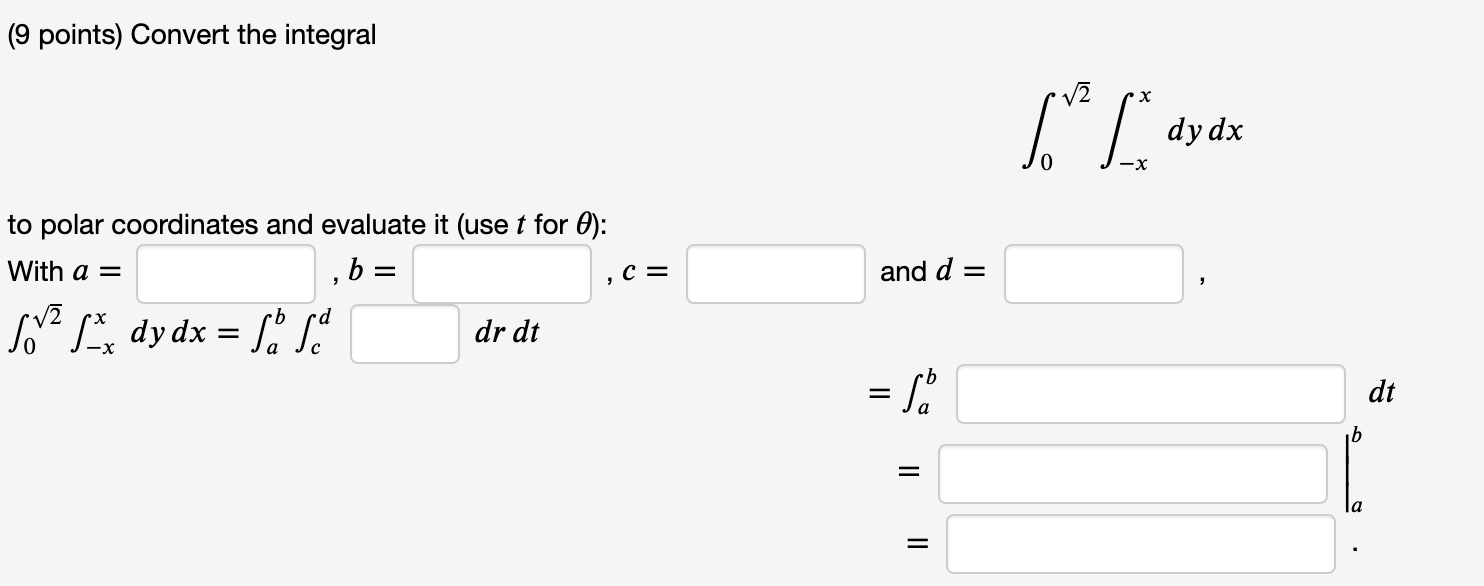 Solved (9 points) Convert the integral dy dx to polar | Chegg.com