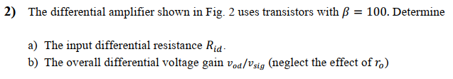 Solved 2) The differential amplifier shown in Fig. 2 uses | Chegg.com