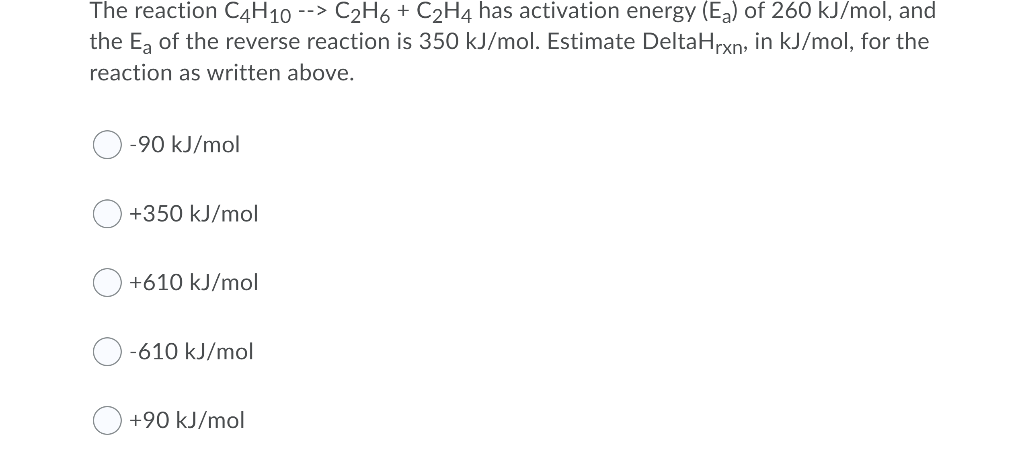 Solved The reaction C4H10 C2H6 C2H4 has activation Chegg