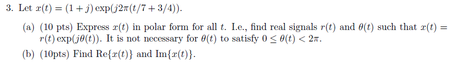 Solved 3. Let x(t)=(1+j)exp(j2π(t/7+3/4)). (a) (10 pts) | Chegg.com