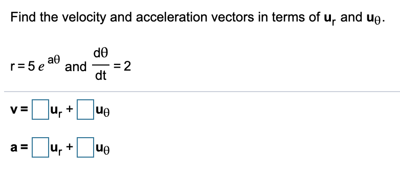 Solved Find the velocity and acceleration vectors in terms | Chegg.com