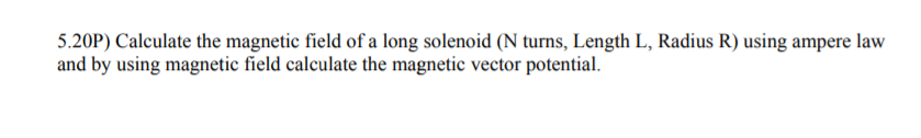 Solved 5.20P) Calculate the magnetic field of a long | Chegg.com