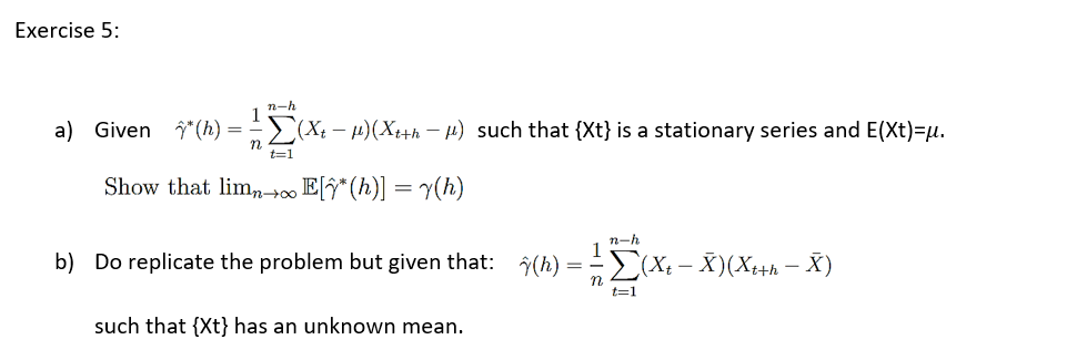 Solved Exercise 5: A) Given γ^∗(h)=n1∑t=1n−h(xt−μ)(xt+h−μ) 