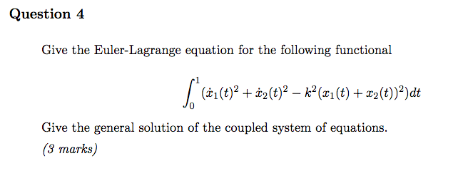 Solved Question 4 Give the Euler-Lagrange equation for the | Chegg.com