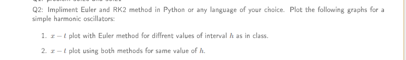 Solved Q2: Impliment Euler and RK2 method in Python or any | Chegg.com
