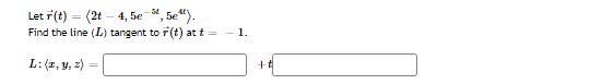 Solved Let R T 2t−4 5e−5t 5e4t Find The Line L Tangent