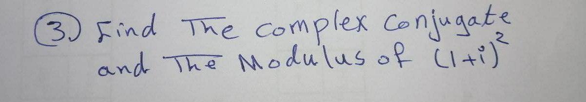Solved 3) sind The complex Conjugate and The Modulus of | Chegg.com