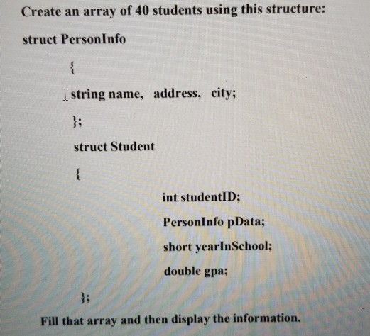 Solved C++ please Create an array of 40 students using this | Chegg.com