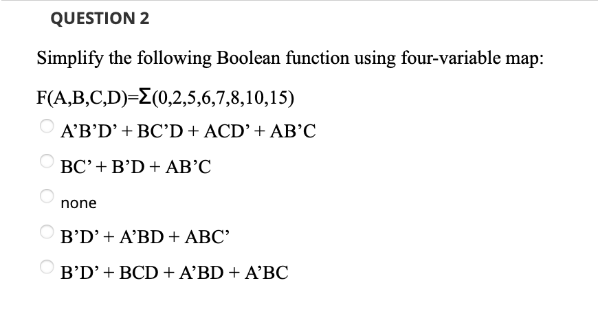 Solved Simplify The Following Boolean Function Using | Chegg.com