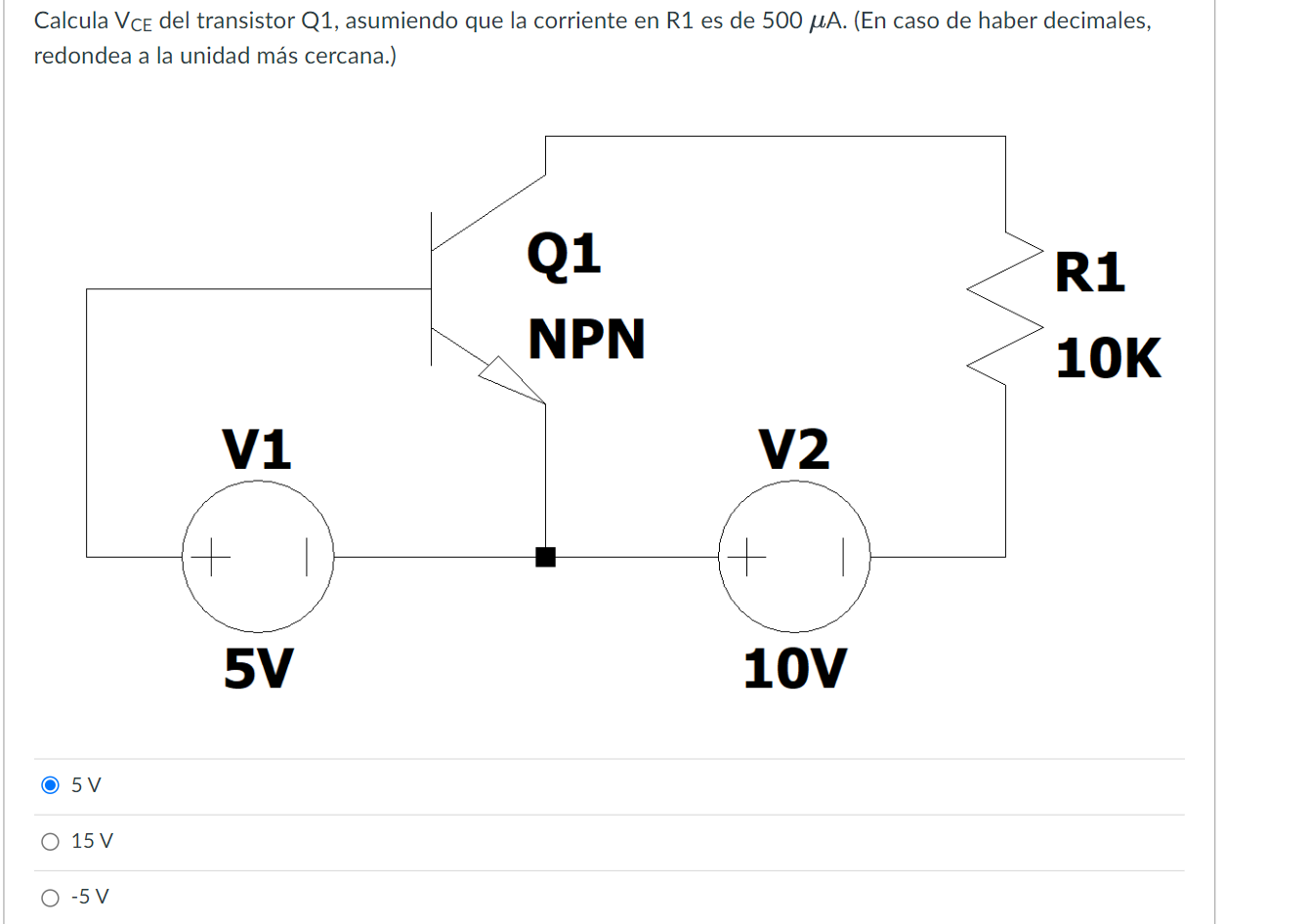 Calcula \( \mathrm{V}_{\mathrm{CE}} \) del transistor Q1, asumiendo que la corriente en R1 es de \( 500 \mu \mathrm{A} \). (E