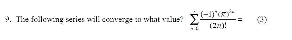 Solved 9. The following series will converge to what value? | Chegg.com