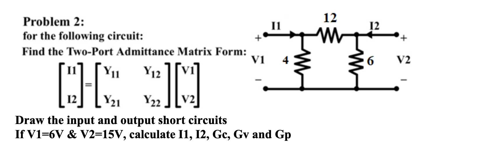 Solved 12 w 12 + Problem 2: for the following circuit: Find | Chegg.com