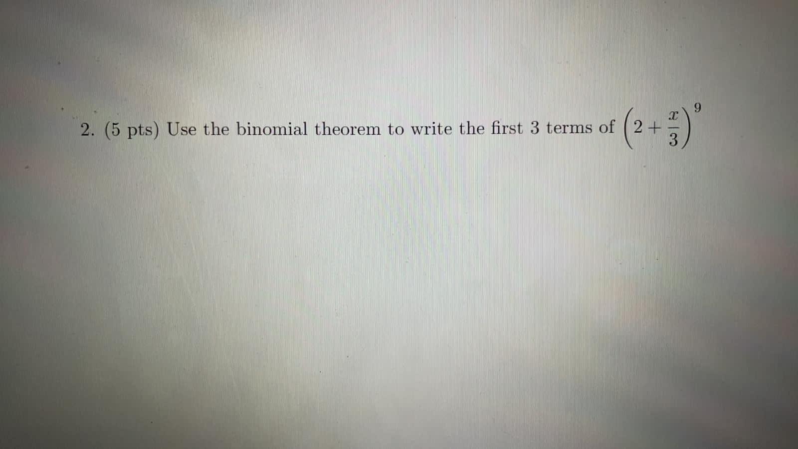 Solved 9 2. (5 pts) Use the binomial theorem to write the | Chegg.com